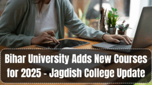 Bihar University Adds New Courses for 2025 – Jagdish College Update