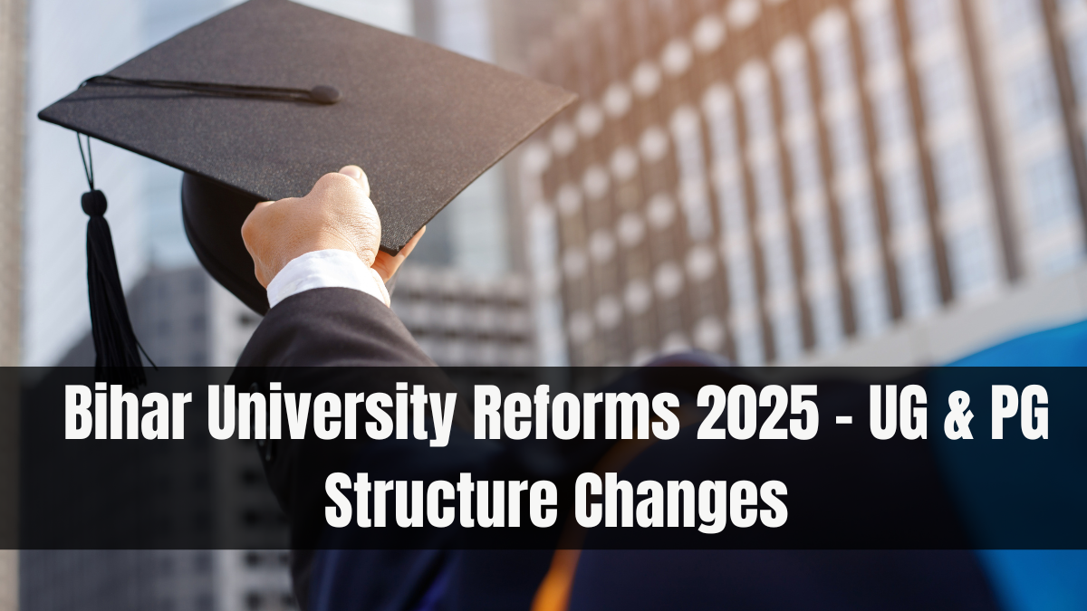 Bihar University Reforms 2025 – UG & PG Structure Changes