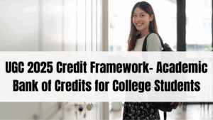 UGC 2025 Credit Framework Explained – Academic Bank of Credits for College Students