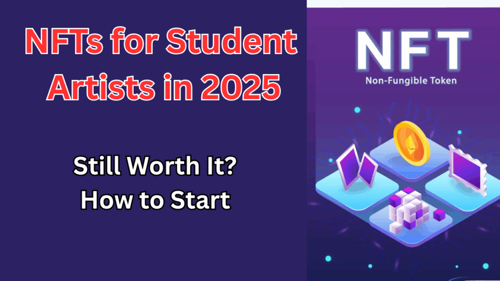 NFTs for Student Artists in 2025 – Still Worth It? How to Start