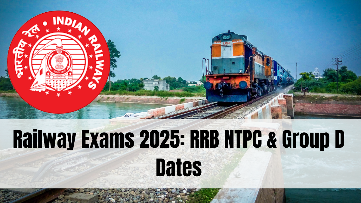 Railway Exams 2025: RRB NTPC & Group D Dates