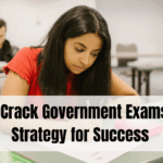 How to Crack Government Exams 2025: Strategy for Success