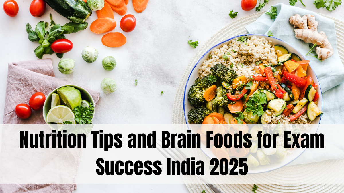 Nutrition Tips and Brain Foods for Exam Success India 2025