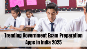 Trending Government Exam Preparation Apps in India 2025
