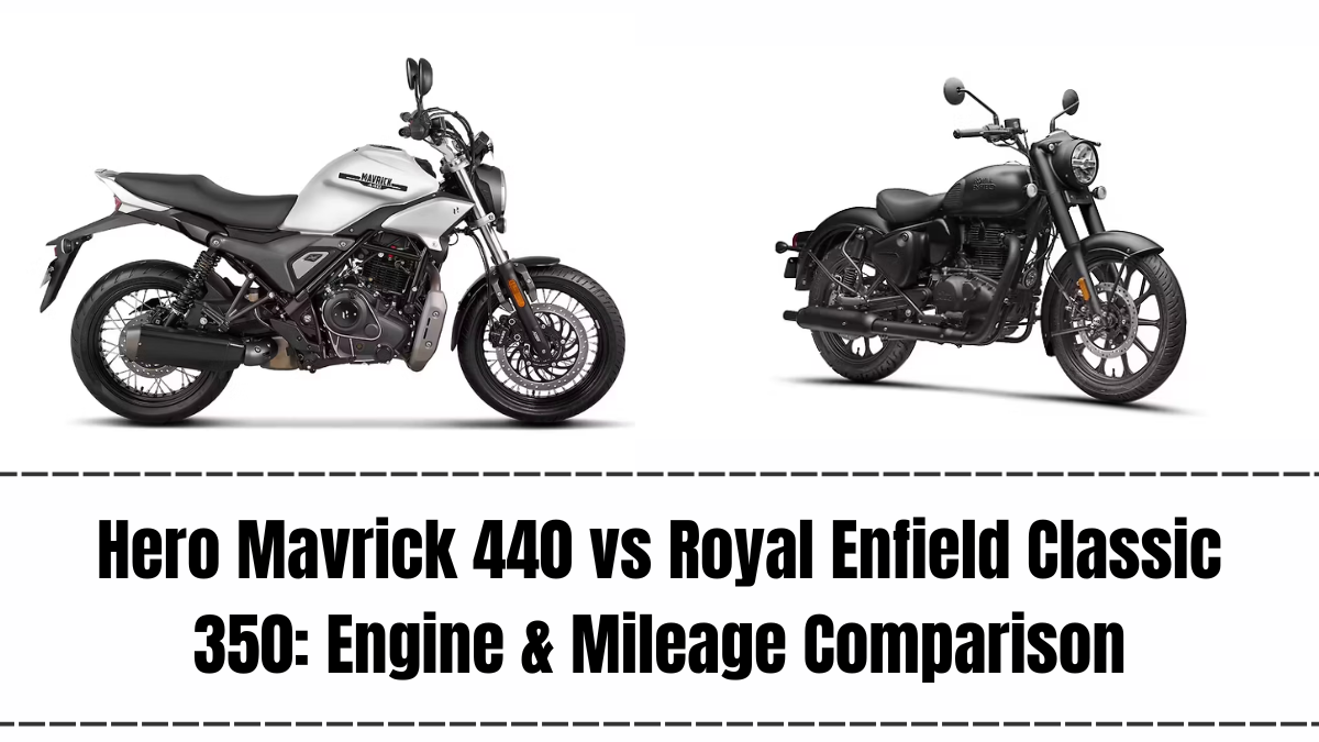 Hero Mavrick 440 vs Royal Enfield Classic 350: Engine & Mileage Comparison
