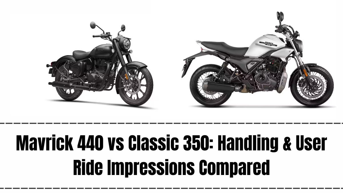 Mavrick 440 vs Classic 350: Handling & User Ride Impressions Compared