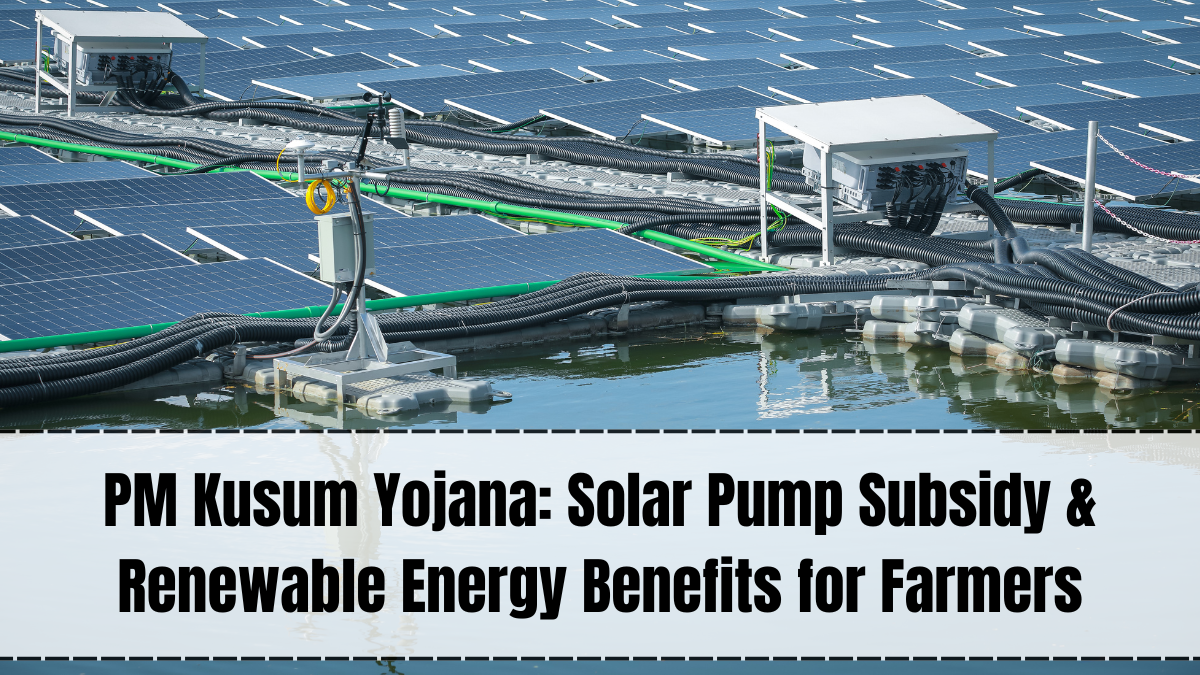 PM Kusum Yojana Solar Pump 2025 – Eligibility, Benefits & Application Process