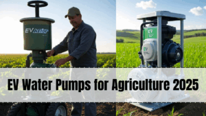 EV Water Pumps for Agriculture 2025