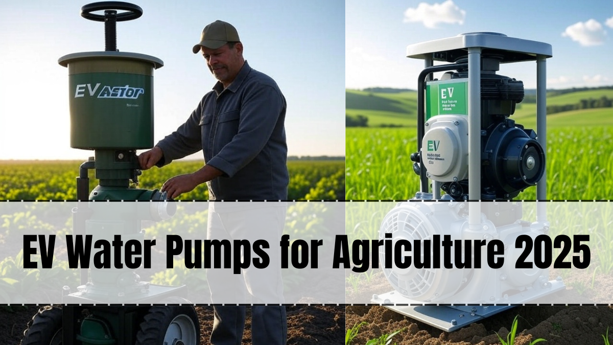 EV Water Pumps for Agriculture 2025