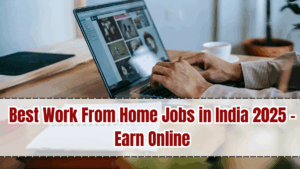 Best Work From Home Jobs in India 2025 – Earn Online