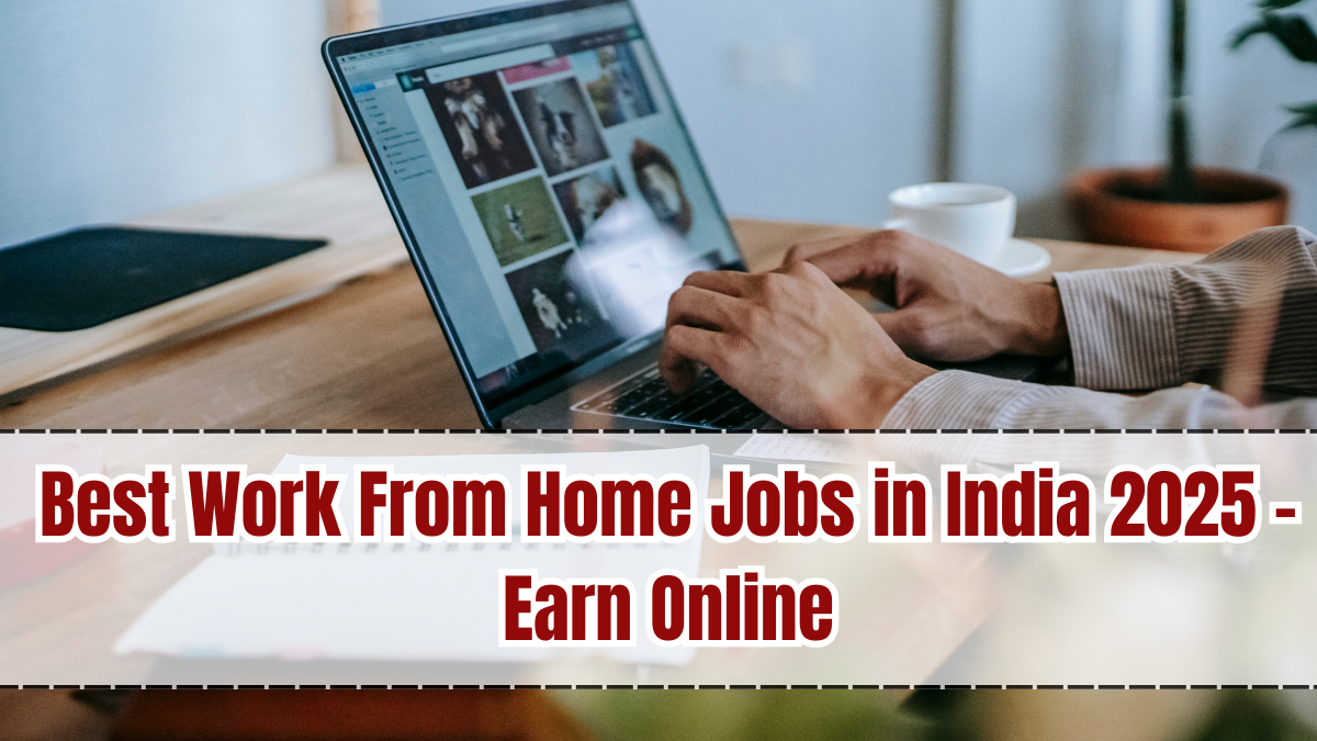 Best Work From Home Jobs in India 2025 – Earn Online