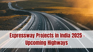 Expressway Projects in India 2025 – Upcoming Highways