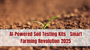 AI-Powered Soil Testing Kits – Smart Farming Revolution 2025
