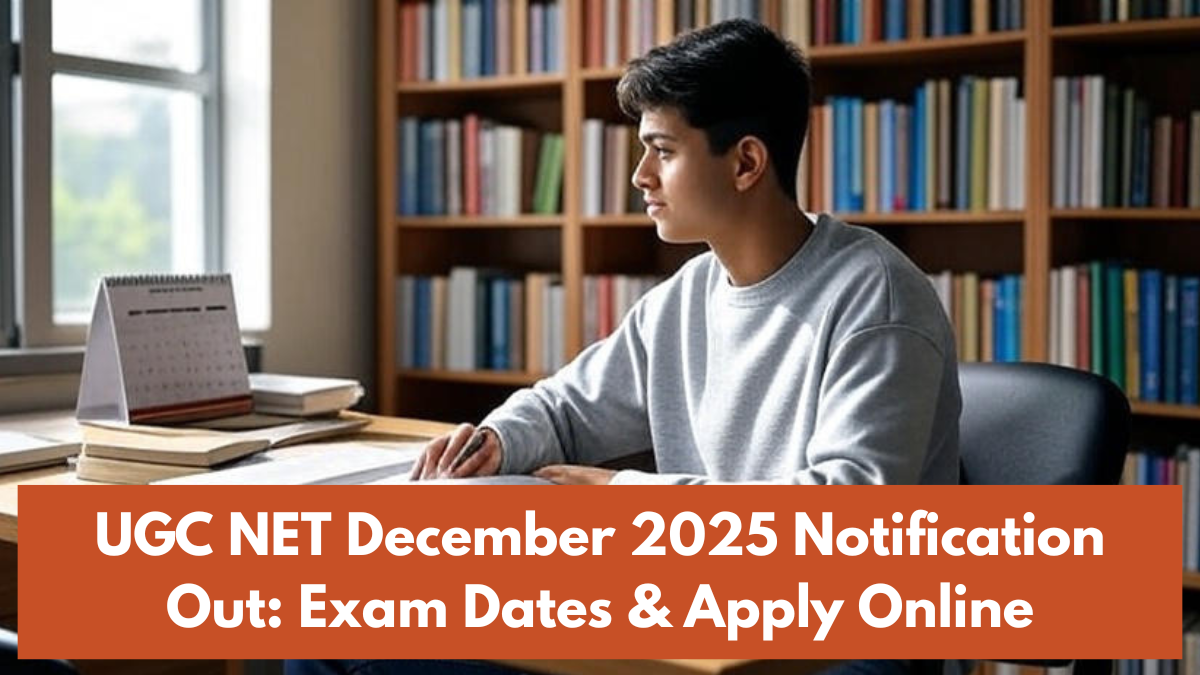 UGC NET December 2025 Notification Out: Exam Dates & Apply Online
