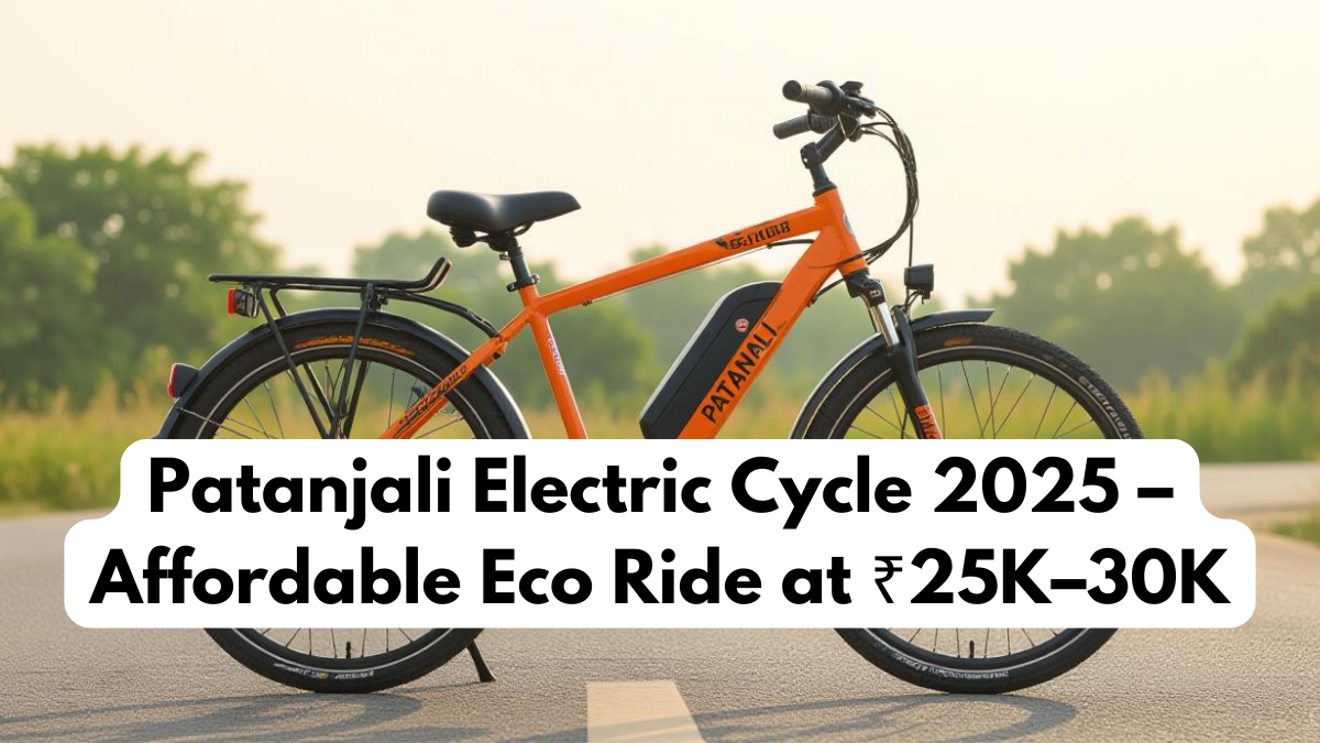 Patanjali Electric Cycle 2025 – Affordable Eco Ride at ₹25K–30K