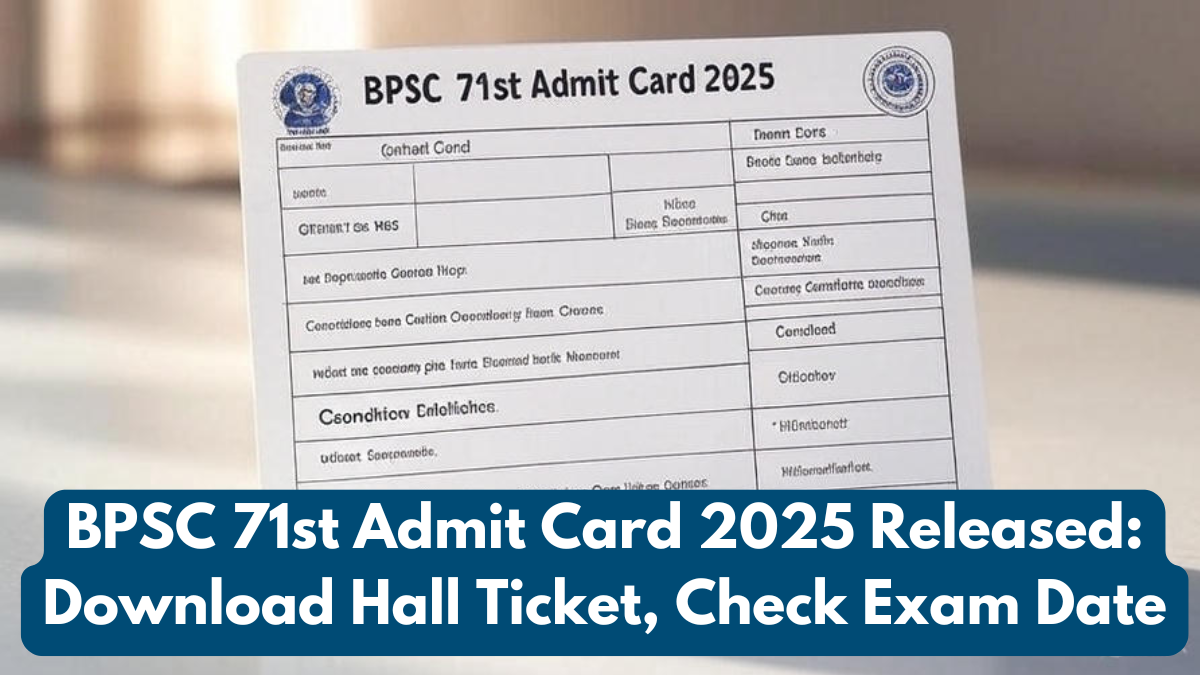 BPSC 71st Admit Card 2025 Released: Download Hall Ticket, Check Exam Date