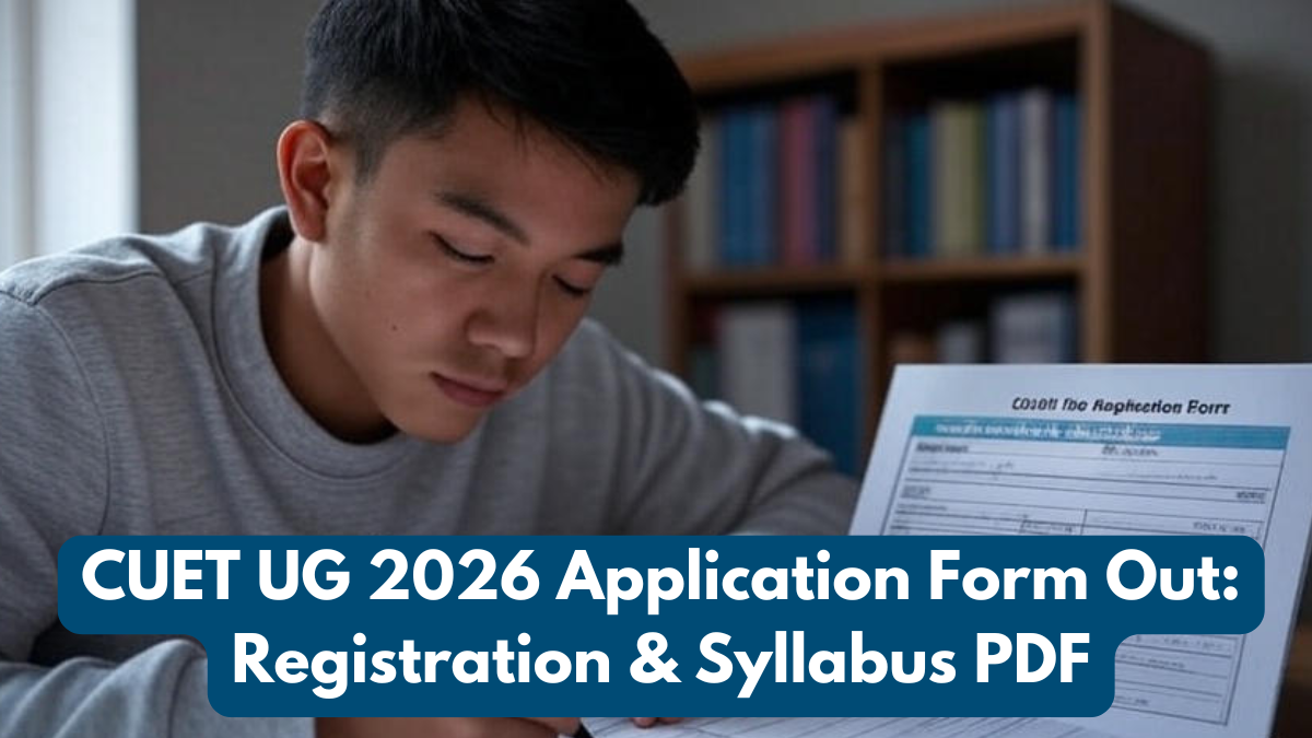 CUET UG 2026 Application Form Out: Registration & Syllabus PDF