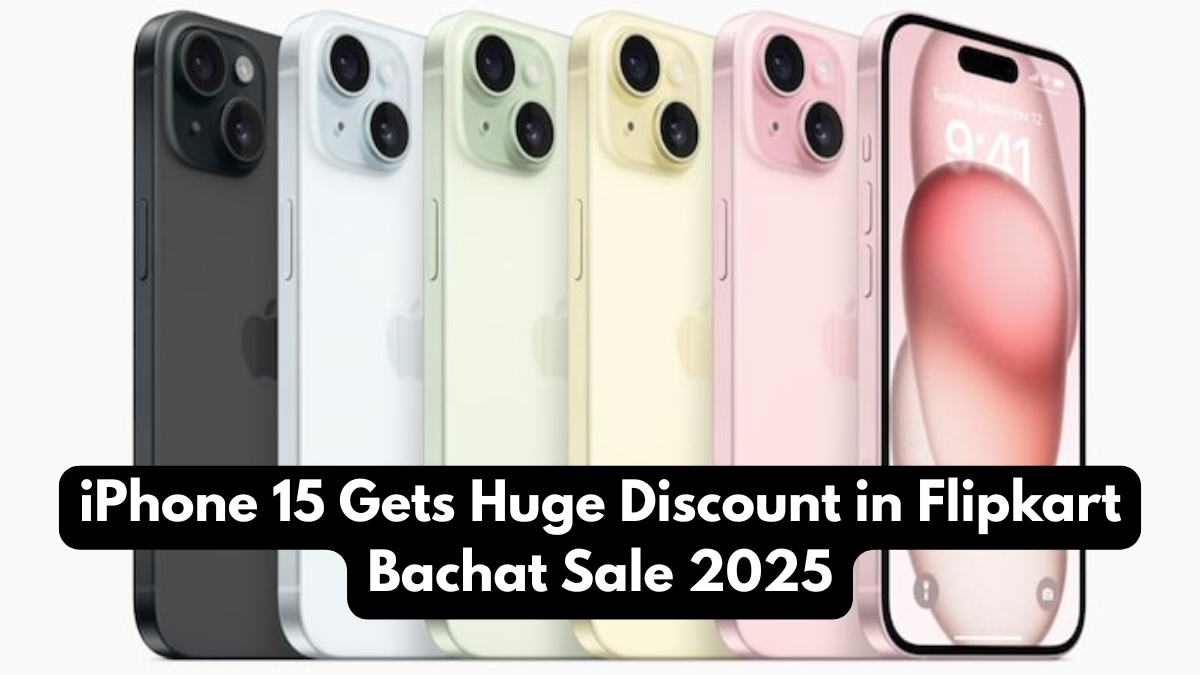 iPhone 15 Gets Huge Discount in Flipkart Bachat Sale 2025