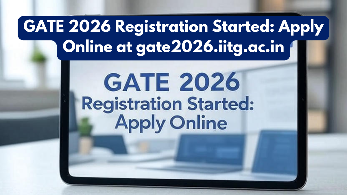 GATE 2026 Registration Started: Apply Online at gate2026.iitg.ac.in