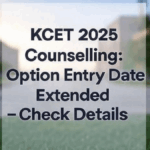 KCET 2025 Counselling: Option Entry Date Extended – Check Details