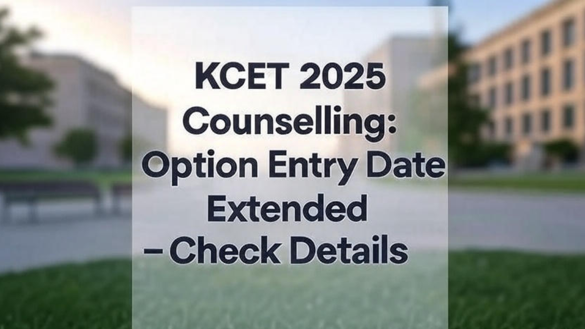 KCET 2025 Counselling: Option Entry Date Extended – Check Details