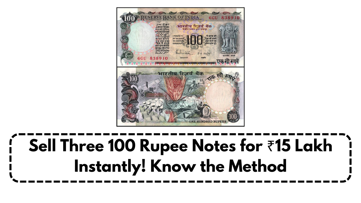 Sell Three 100 Rupee Notes for ₹15 Lakh Instantly! Know the Method