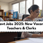 State Govt Jobs 2025: New Vacancies for Teachers & Clerks