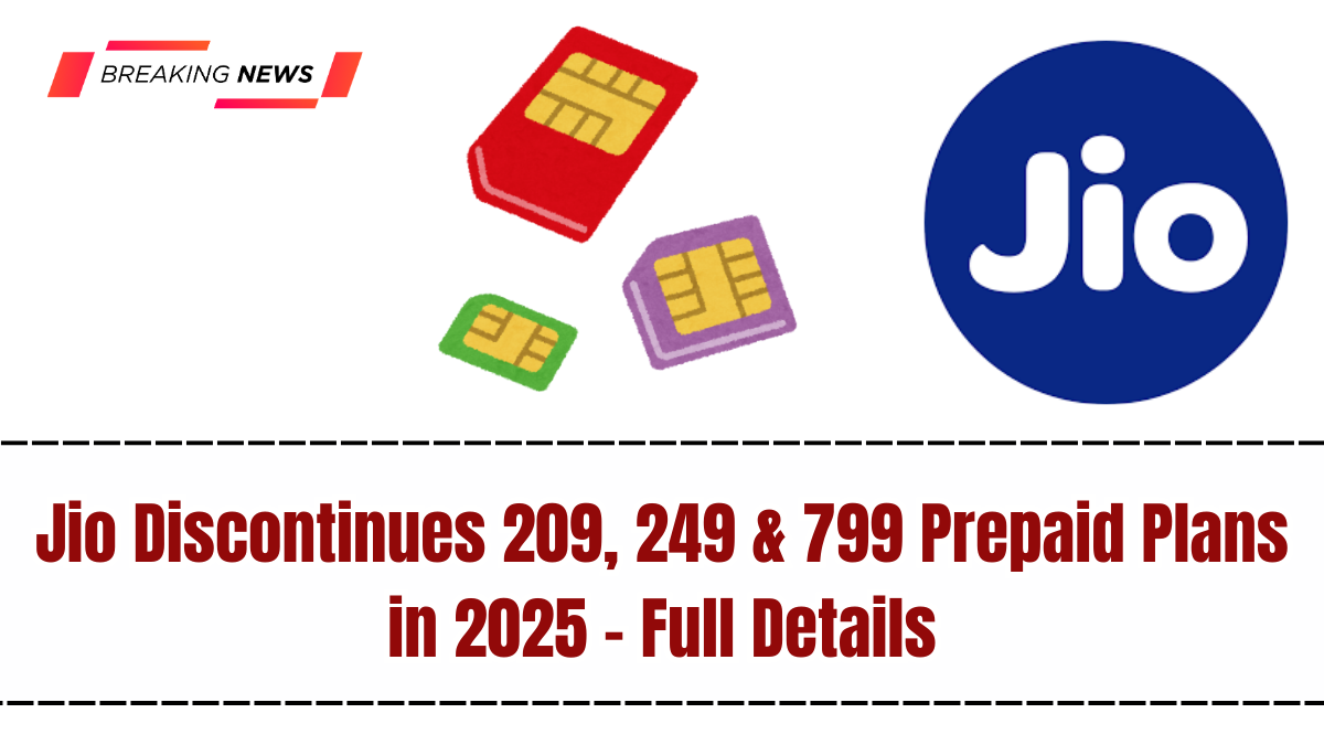 Jio Discontinues 209, 249 & 799 Prepaid Plans in 2025 – Full Details