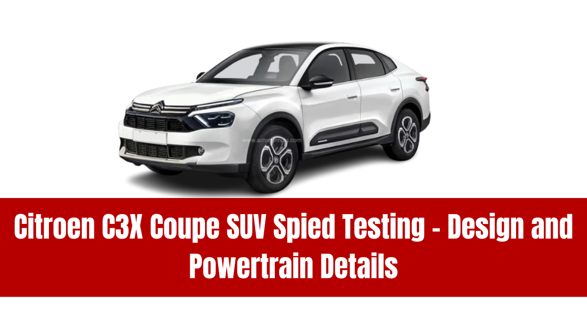 Citroen C3X Coupe SUV Spied Testing – Design and Powertrain Details