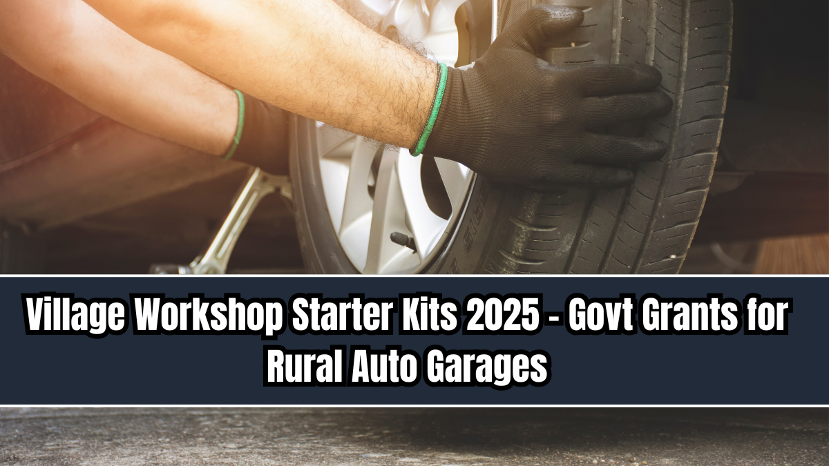 Village Workshop Starter Kits 2025 – Govt Grants for Rural Auto Garages