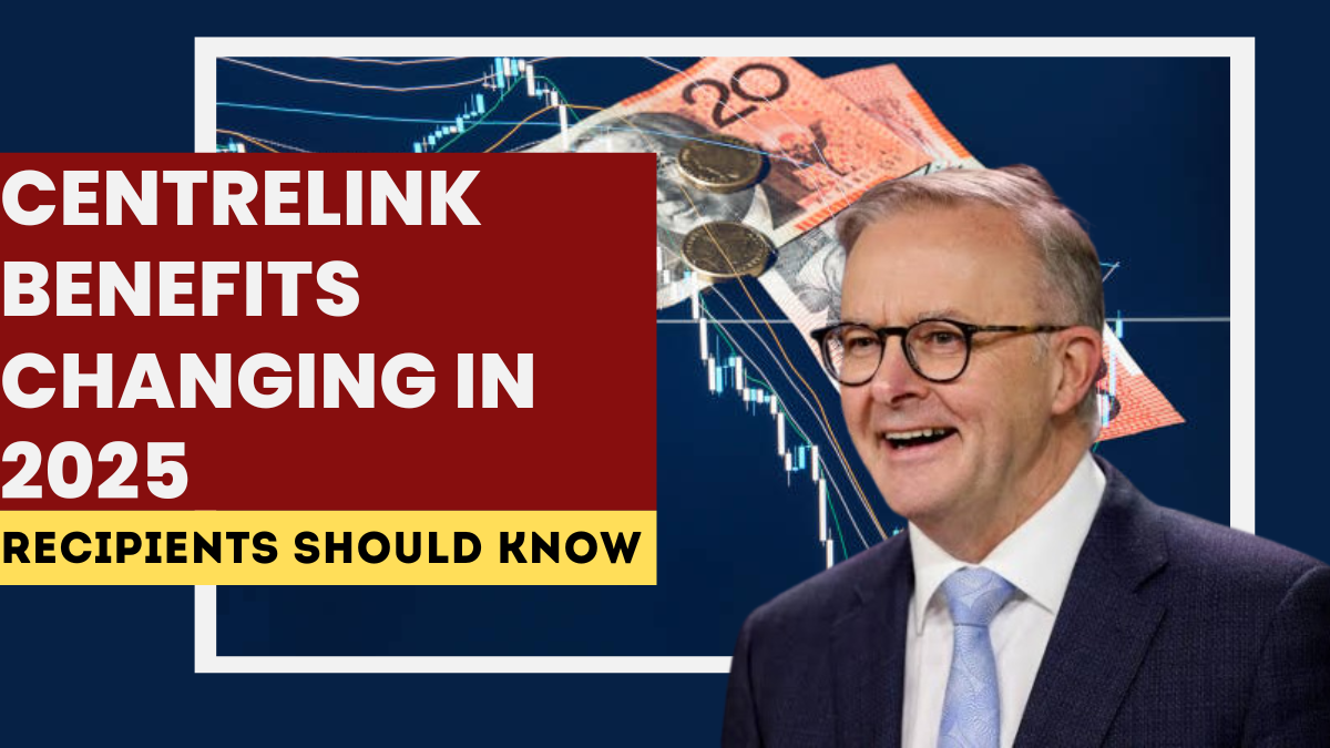 Centrelink Benefits Changing in 2025 – What Recipients Should Know
