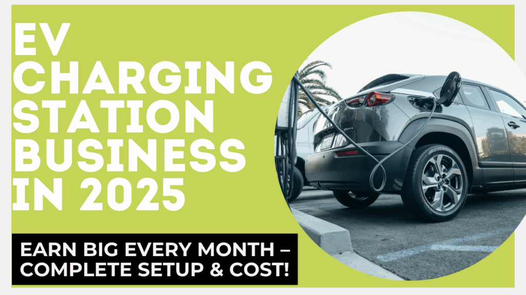 EV Charging Station Business in 2025: Earn Big Every Month – Complete Setup & Cost Guide