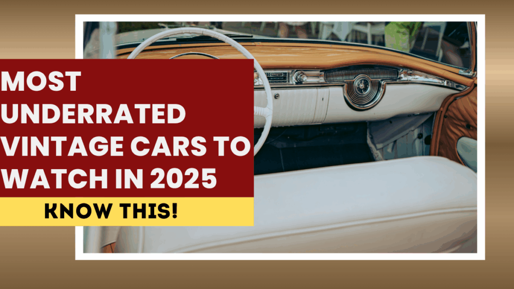 Most Underrated Vintage Cars to Watch in 2025