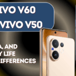 Vivo V50 vs Vivo V60 – Camera, Battery & Price Differences