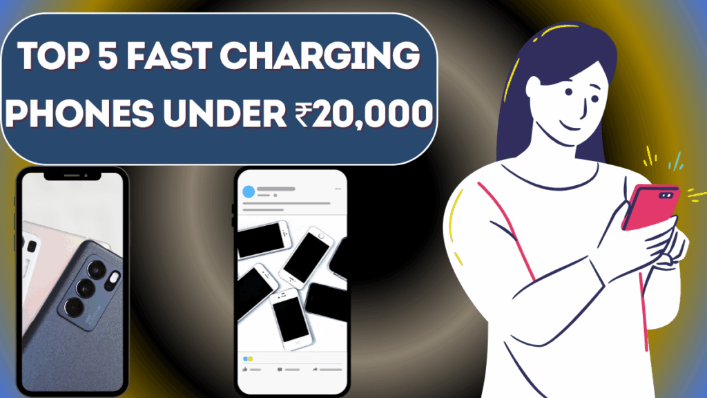 Top 5 Fast Charging Phones Under ₹20,000 in 2025 – Best Picks for Speed & Performance