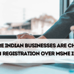 Why More Indian Businesses Are Choosing Udyam Registration Over MSME in 2025