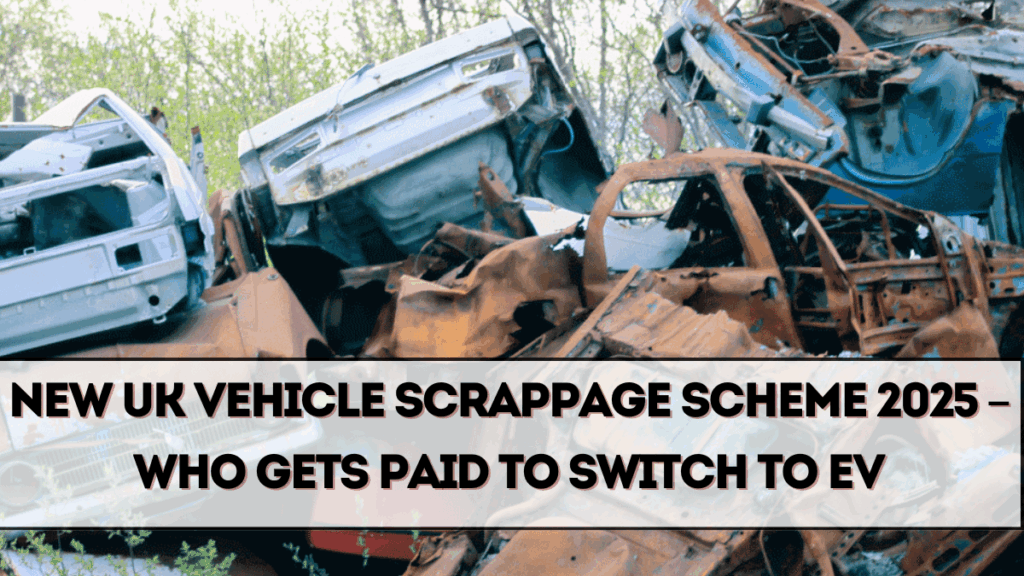 New UK Vehicle Scrappage Scheme 2025 – Who Gets Paid to Switch to EV